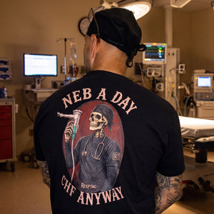 NEB A DAY CHF ANYWAY respiratory therapist tee, back print worn in hospital trauma bay